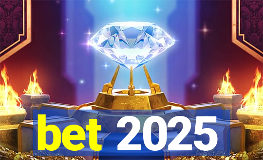 bet 2025